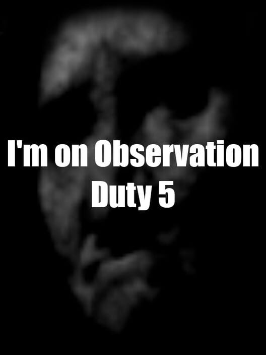 Capa do game I'm on Observation Duty 5