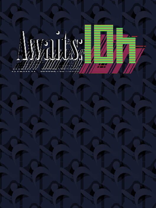 Awaits: 10H cover