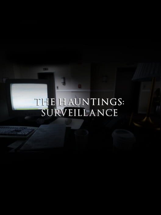 The Hauntings: Surveillance