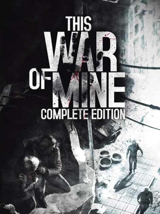 This War of Mine: Complete Edition