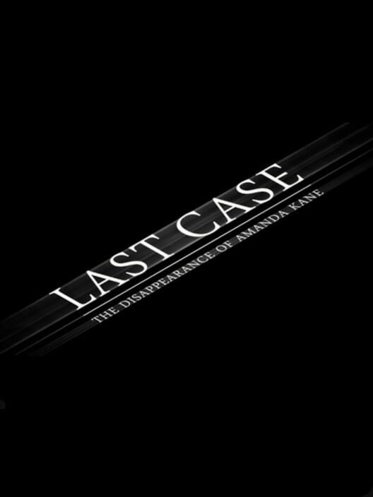 Last Case: The Disappearance of Amanda Kane