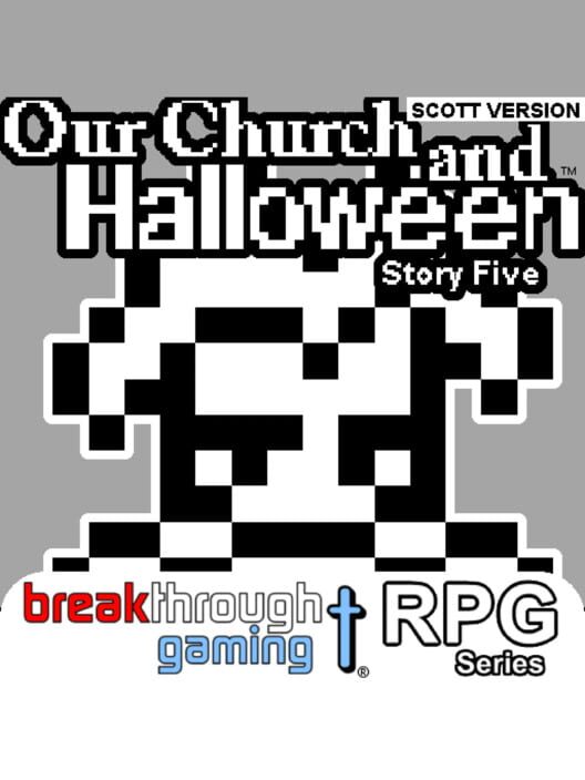 Our Church and Halloween RPG: Story Five - Scott Version cover