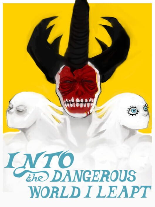 Into the Dangerous World I Leapt