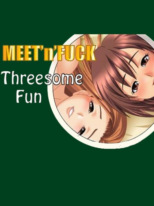 Meet'N'Fuck Threesome Fun poster