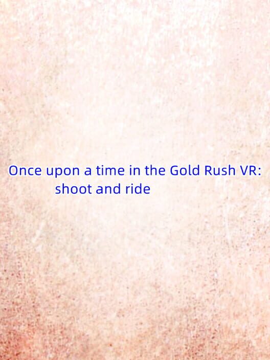 Once Upon a Time in the Gold Rush VR: Shoot and Ride