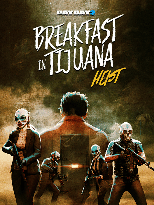 Payday 2: Breakfast in Tijuana Heist