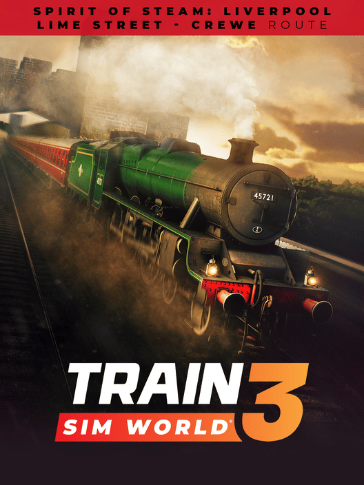 Train Sim World 3: Spirit of Steam: Liverpool Lime Street - Crewe Route