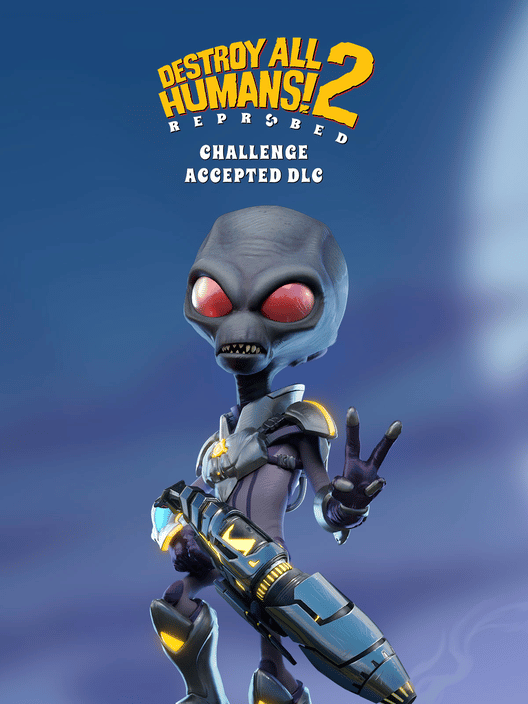 Destroy All Humans! 2: Reprobed - Challenge Accepted