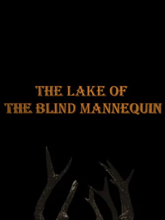 The Lake of the Blind Mannequin