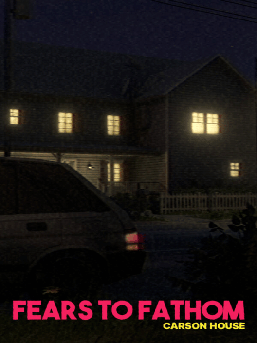 Fears to Fathom: Carson House