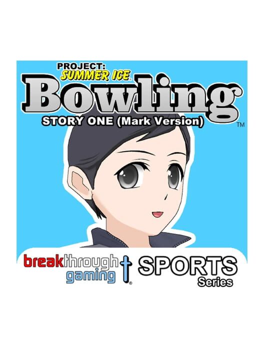 Project: Summer Ice - Bowling: Story Five - Mark Version cover