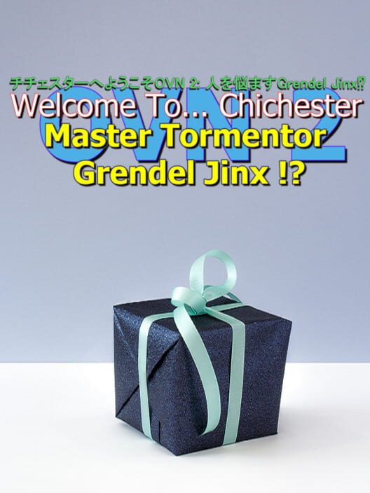 Welcome To... Chichester OVN 2 : Master Tormenter Grendel Jinx !? cover