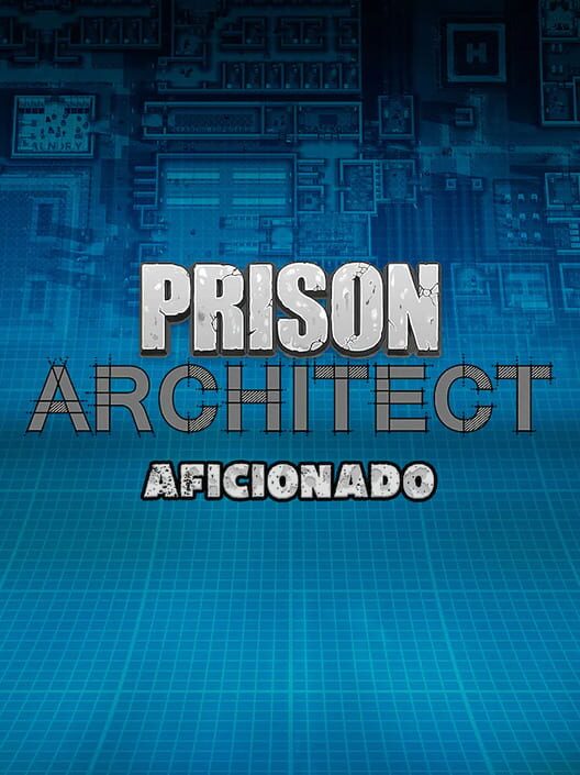 Prison Architect: Aficionado