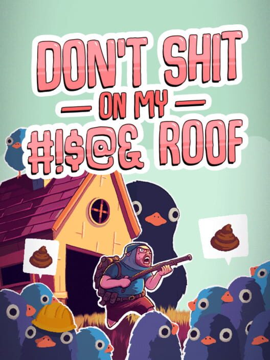 Don't Shit On My #!$@& Roof