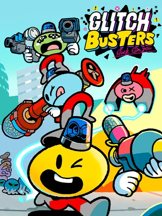 Glitch Busters: Stuck on You