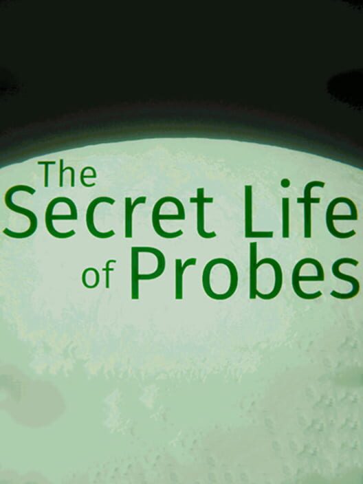 The Secret Life of Probes Prologue