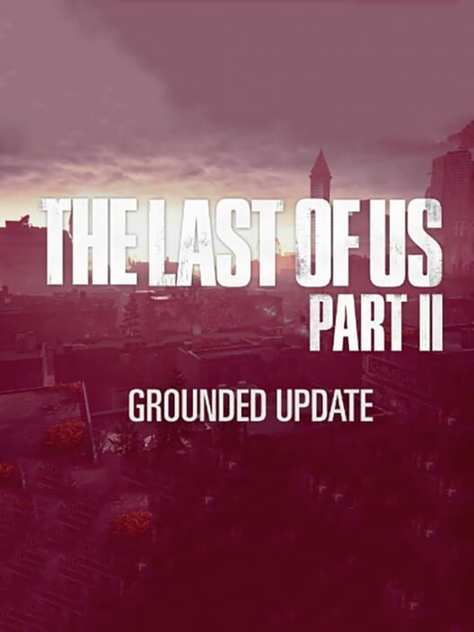 The Last of Us Part II: Grounded Update poster