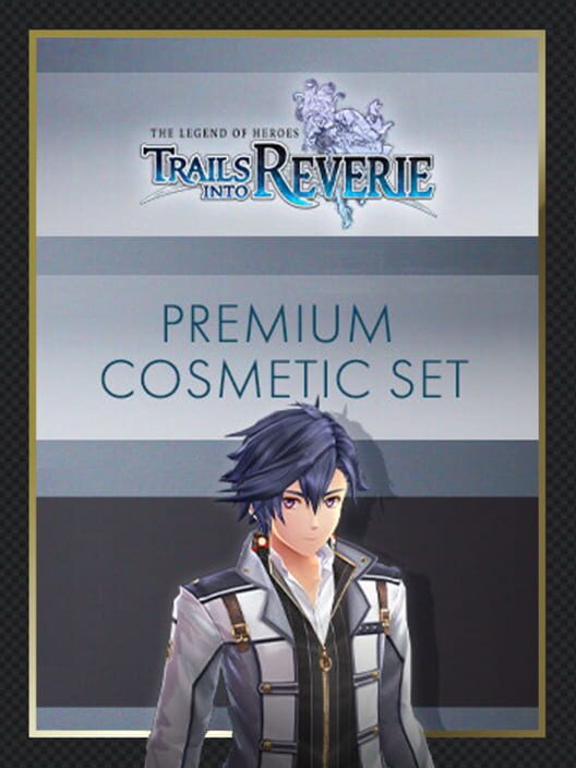 The Legend of Heroes: Trails into Reverie - Premium Cosmetic Set