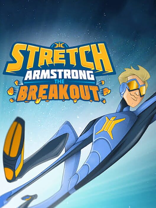 Stretch Armstrong: The Breakout