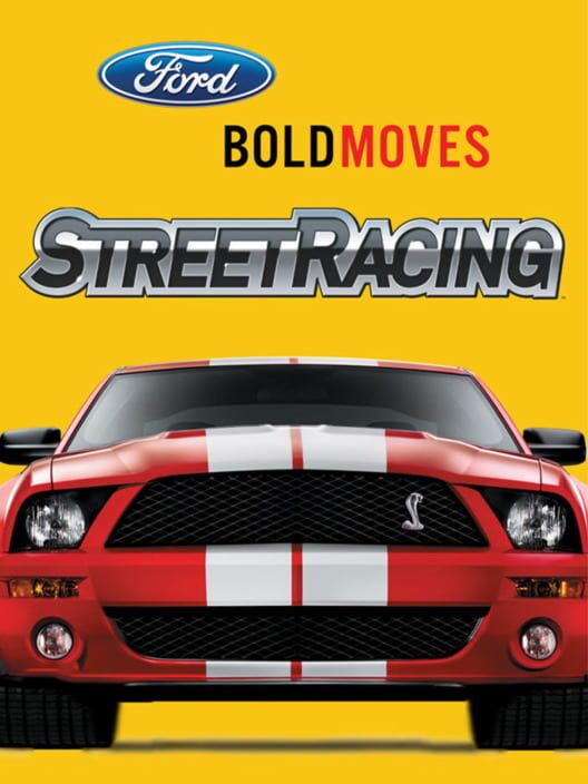 Ford Bold Moves Street Racing