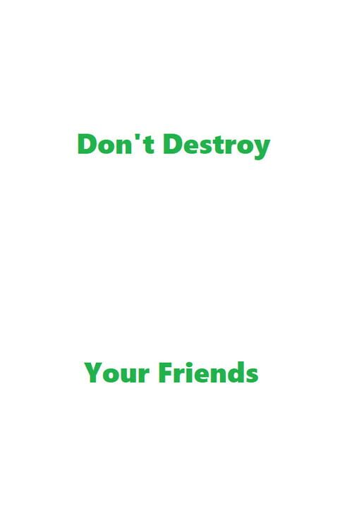 Don't Destroy Your Friends cover