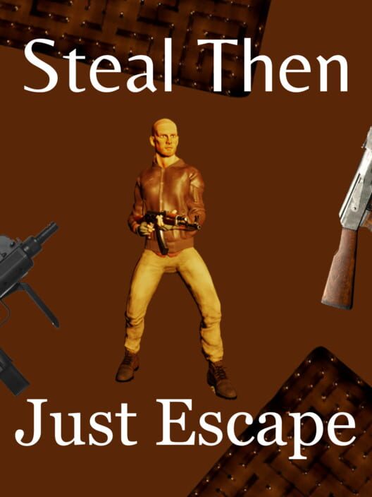 Steal Then Just Escape