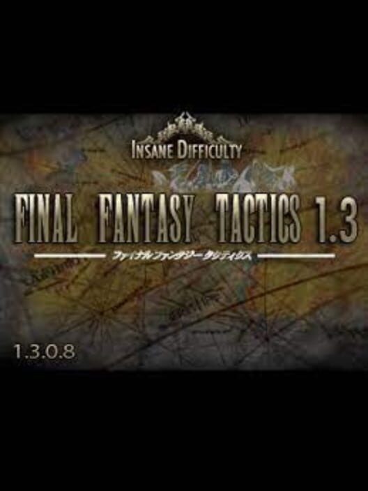 Final Fantasy Tactics 1.3 (TBD)
