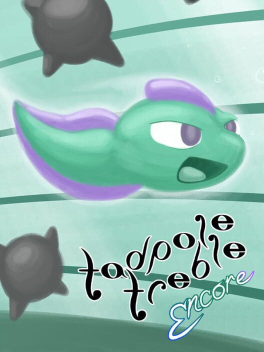 Tadpole Treble Encore