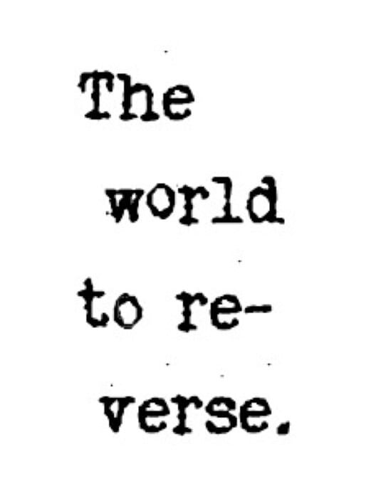 The World to Reverse.