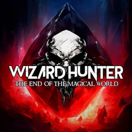 Wizard Hunter: The End of the Magic World cover image