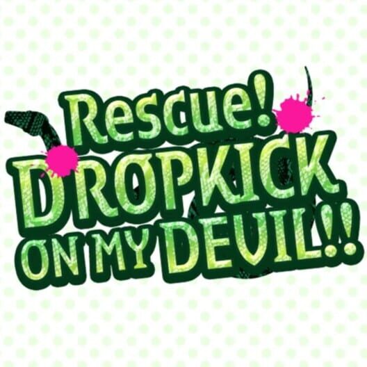 Rescue! Dropkick on my Devil cover image