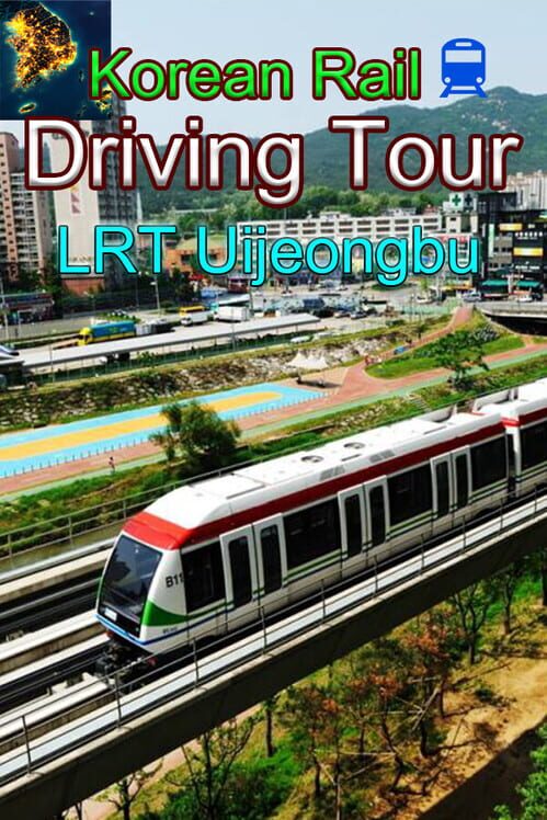 Korean Rail Driving Tour: LRT Uijeongbu