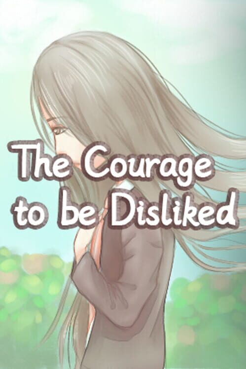 The Courage to be Disliked