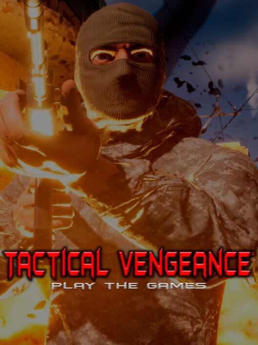 Tactical Vengeance: Play The Games