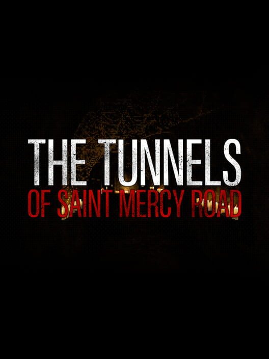 The Tunnels of Saint Mercy Road (2024)