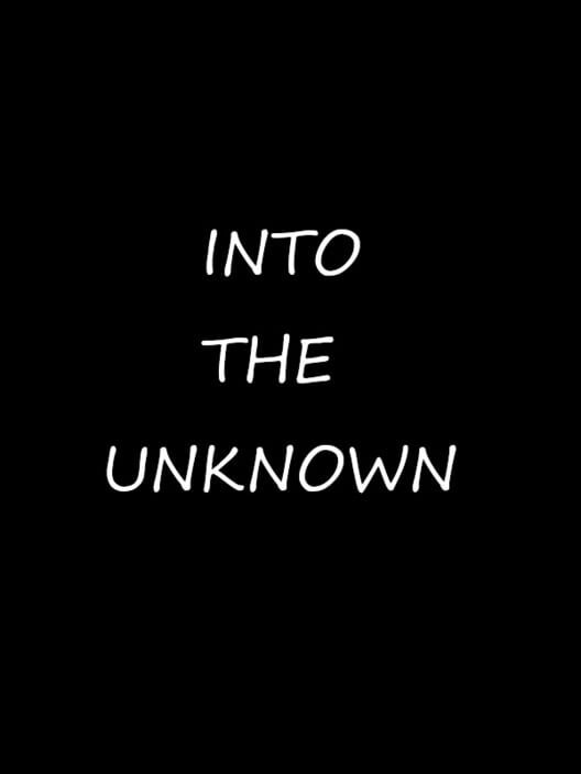 Into The Unknown
