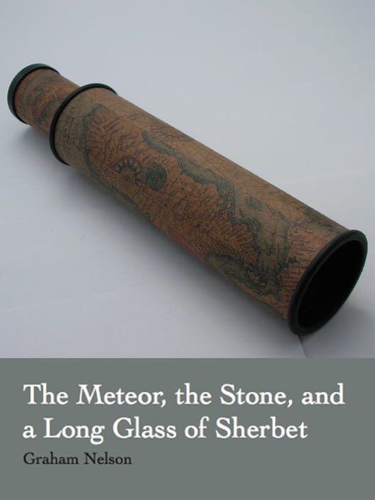 The Meteor, the Stone, and a Long Glass of Sherbet cover
