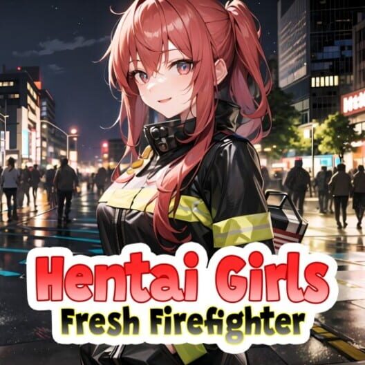 Hentai Girls: Fresh Firefighter cover image