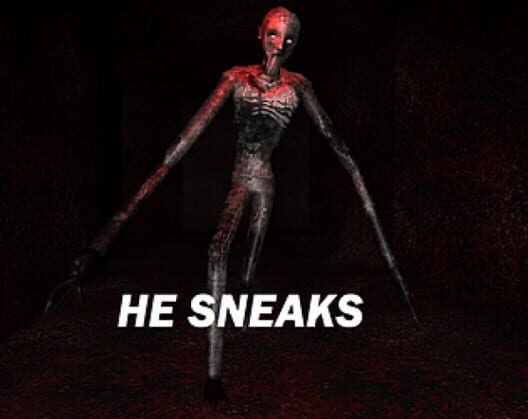 He Sneaks