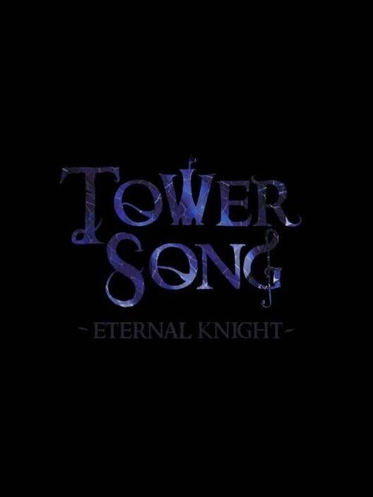 Tower Song: Eternal Knight