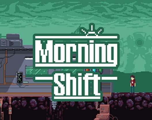 Morning Shift