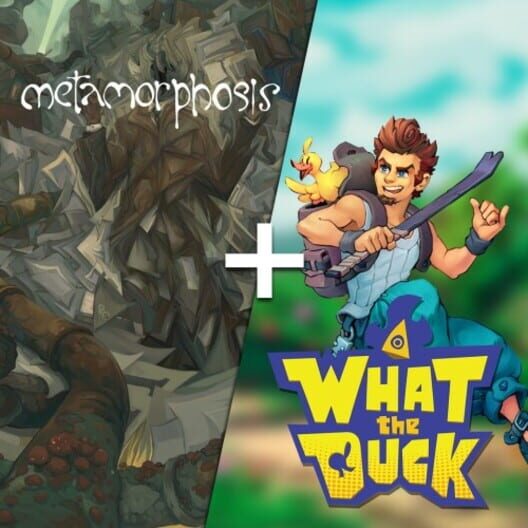 Metamorphosis + What the Duck Bundle