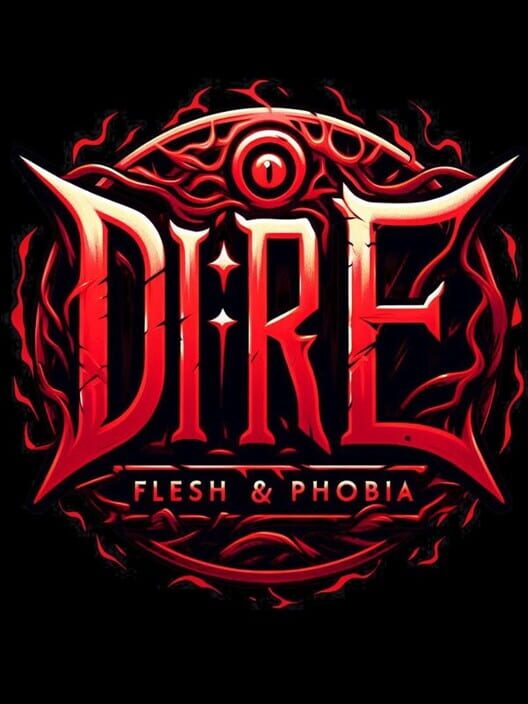 Dire: Flesh and Phobia