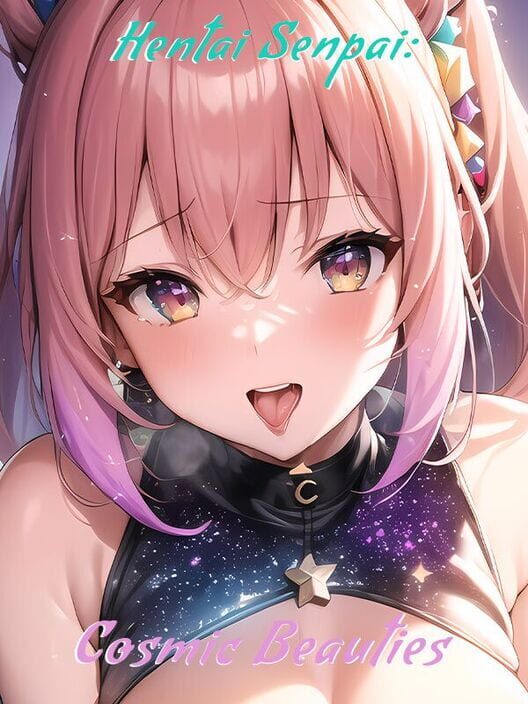 Hentai Senpai: Cosmic Beauties