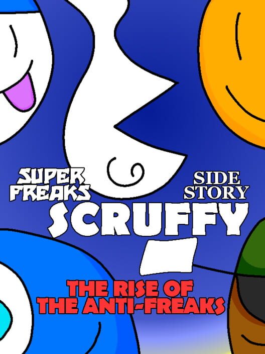 Super Freaks Side Story: Scruffy Minus - The Rise of the Anti-Freaks poster