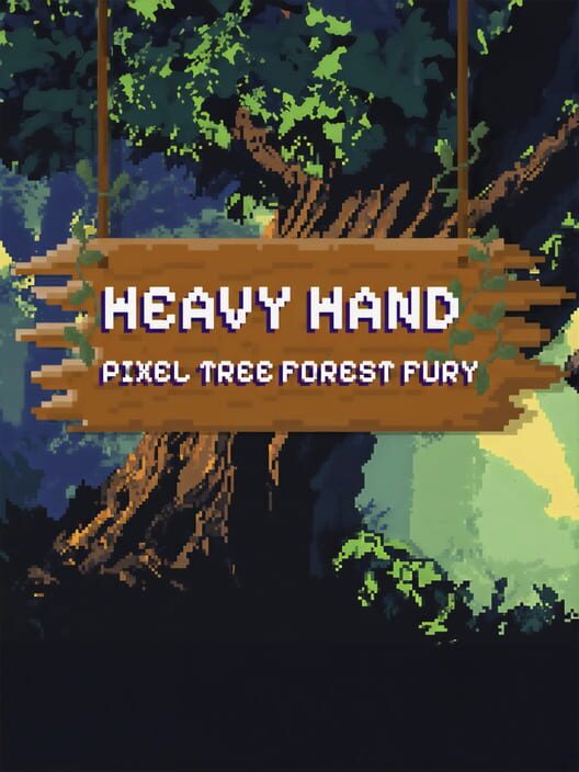 Heavy Hand: Pixel Tree Forest Fury