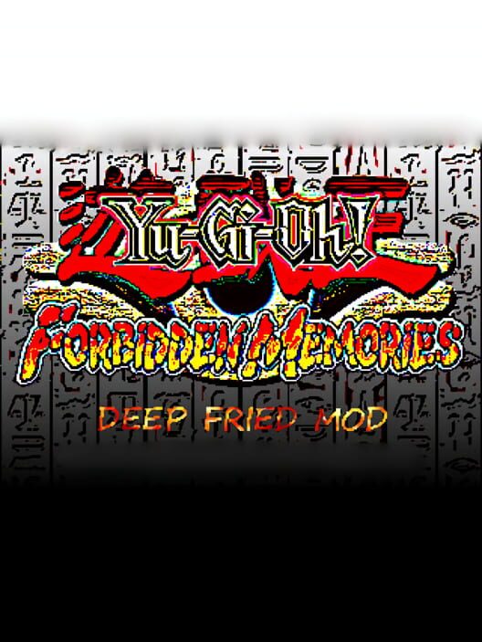 Yu-Gi-Oh! Forbidden Memories: Deep Fried Mod