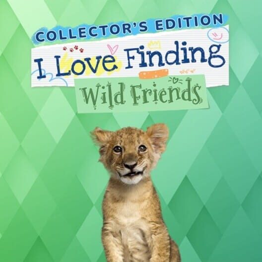 I Love Finding Wild Friends: Collector's Edition