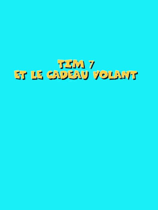 Tim 7: Et Le Cadeau Volant