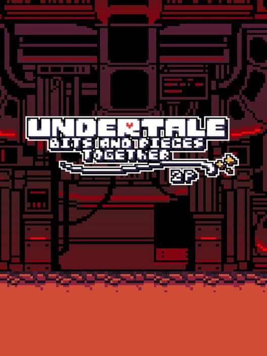 Undertale: Bits and Pieces Together